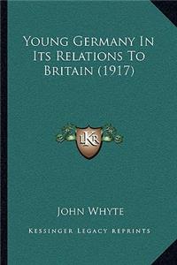Young Germany In Its Relations To Britain (1917)