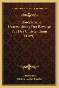 Philosophische Untersuchung Der Beweise Fur Das Christenthum (1769)