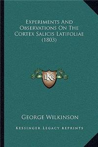Experiments And Observations On The Cortex Salicis Latifoliae (1803)