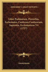 Liber Psalmorum, Proverbia, Ecclesiastes, Canticum Canticorum, Sapientia, Ecclesiasticus V4 (1727)