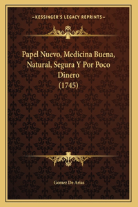 Papel Nuevo, Medicina Buena, Natural, Segura Y Por Poco Dinero (1745)