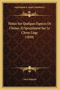 Notice Sur Quelques Especes De Chenes, Et Specialment Sur Le Chene Liege (1839)