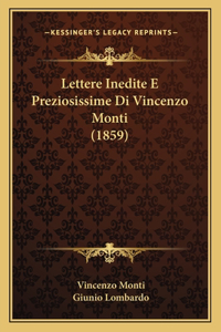 Lettere Inedite E Preziosissime Di Vincenzo Monti (1859)