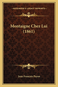 Montaigne Chez Lui (1861)