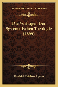 Vorfragen Der Systematischen Theologie (1899)