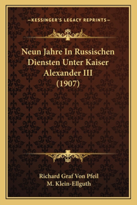 Neun Jahre In Russischen Diensten Unter Kaiser Alexander III (1907)