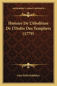 Histoire De L'Abolition De L'Ordre Des Templiers (1779)