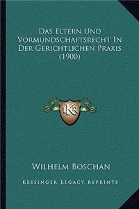 Eltern Und Vormundschaftsrecht In Der Gerichtlichen Praxis (1900)