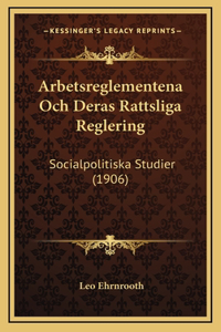 Arbetsreglementena Och Deras Rattsliga Reglering