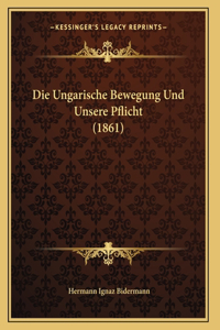 Die Ungarische Bewegung Und Unsere Pflicht (1861)