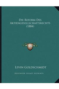 Die Reform Des Aktiengesellschaftsrechts (1884)