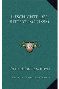 Geschichte Des Rittertums (1893)