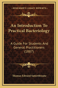 An Introduction To Practical Bacteriology
