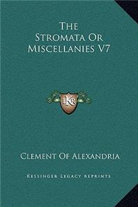 The Stromata Or Miscellanies V7