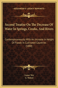 Second Treatise On The Decrease Of Water In Springs, Creeks, And Rivers