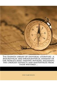 The Ridpath library of universal literature: a biographical and bibliographical summary of the world's most eminent authors, including the choicest extracts and masterpieces from their writings