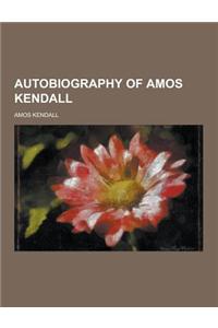 Autobiography of Amos Kendall