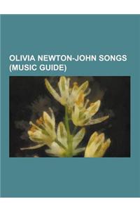 Olivia Newton-John Songs (Music Guide): A Little More Love (Olivia Newton-John Song), Banks of the Ohio, Blue Eyes Crying in the Rain, Come on Over (B
