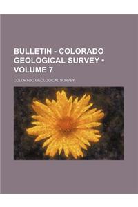 Bulletin - Colorado Geological Survey (Volume 7)