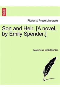 Son and Heir. [A Novel, by Emily Spender.]