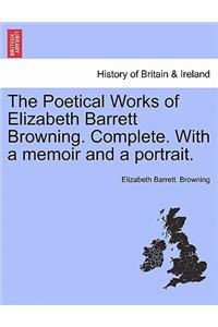 Poetical Works of Elizabeth Barrett Browning. Complete. with a Memoir and a Portrait.