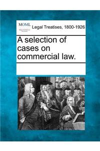 selection of cases on commercial law.