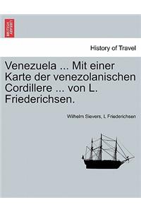 Venezuela ... Mit Einer Karte Der Venezolanischen Cordillere ... Von L. Friederichsen.