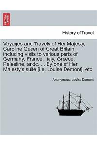 Voyages and Travels of Her Majesty, Caroline Queen of Great Britain