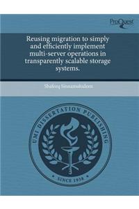 Reusing Migration to Simply and Efficiently Implement Multi-Server Operations in Transparently Scalable Storage Systems