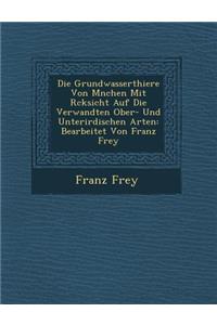 Die Grundwasserthiere Von M�nchen Mit R�cksicht Auf Die Verwandten Ober- Und Unterirdischen Arten