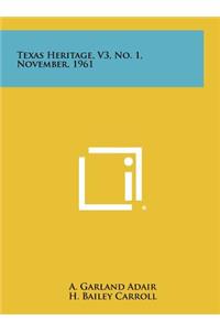 Texas Heritage, V3, No. 1, November, 1961