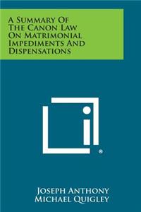 Summary Of The Canon Law On Matrimonial Impediments And Dispensations