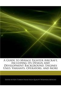 A Guide to Mirage Fighter Aircraft, Including Its Design and Development Background, Engines Used, Variants, Operators, and More
