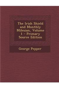Irish Shield and Monthly Milesian, Volume 1