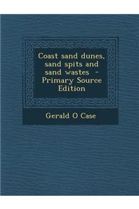 Coast Sand Dunes, Sand Spits and Sand Wastes