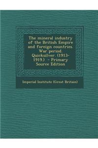 Mineral Industry of the British Empire and Foreign Countries. War Period. Quicksilver. (1913-1919.)