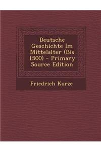 Deutsche Geschichte Im Mittelalter (Bis 1500)
