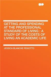 Getting and Spending at the Professional Standard of Living: A Study of the Costs of Living an Academic Life
