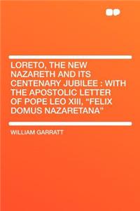 Loreto, the New Nazareth and Its Centenary Jubilee