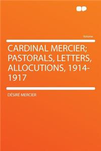 Cardinal Mercier; Pastorals, Letters, Allocutions, 1914-1917
