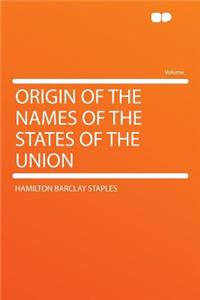 Origin of the Names of the States of the Union