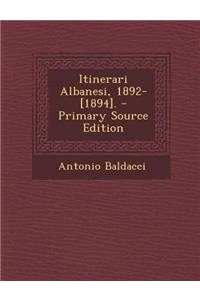 Itinerari Albanesi, 1892-[1894]. - Primary Source Edition