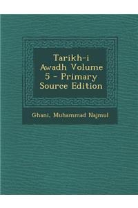 Tarikh-I Awadh Volume 5 - Primary Source Edition