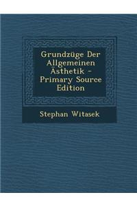 Grundzuge Der Allgemeinen Asthetik