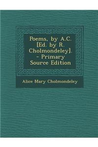 Poems, by A.C. [Ed. by R. Cholmondeley].