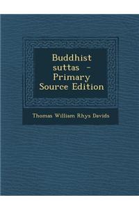 Buddhist Suttas - Primary Source Edition