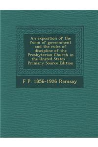An Exposition of the Form of Government and the Rules of Discipline of the Presbyterian Church in the United States
