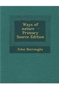 Ways of Nature - Primary Source Edition