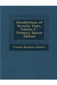 Recollections of Seventy Years, Volume 2