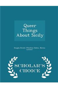 Queer Things about Sicily - Scholar's Choice Edition